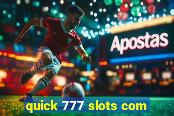 quick 777 slots com